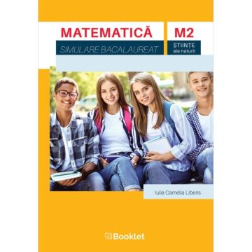 Matematica M2 Stiinte. Bacalaureat – Simulare clasa a XI-a (Booklet)