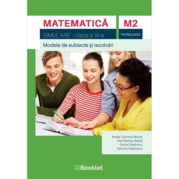 Matematica M2 Tehnologic. Bacalaureat – Simulare clasa a XI-a (Booklet)