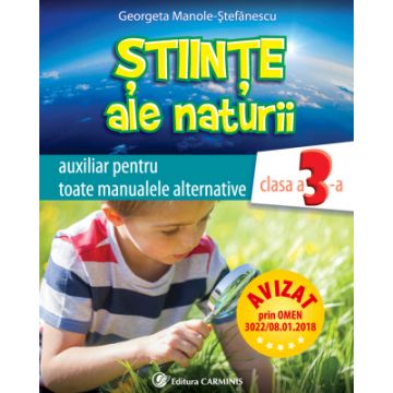 STIINTE ALE NATURII. AUXILIAR PENTRU TOATE MANUALELE ALTERNATIVE. CLASA A III-A (Carminis)