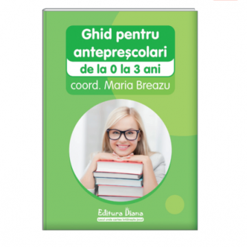 Ghid pentru anteprescolari de la 0 la 3 ani (Diana)
