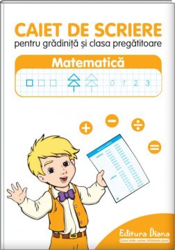 Caiet de scriere pentru gradinita si clasa pregatitoare - Matematica (Diana)