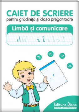 Caiet de scriere pentru gradinita si clasa pregatitoare - Limba si comunicare (Diana)