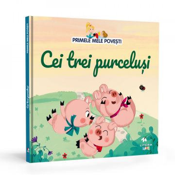 Primele mele povesti - Cei trei purcelusi (Litera)