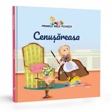 Volumul 6. Primele mele povesti. Cenusareasa (Litera)