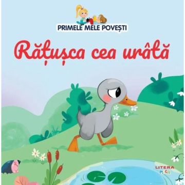 Primele mele povesti. Ratusca cea urata (Litera)