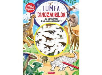 Lumea dinozaurilor - Cu activitati si jocuri captivante (Kreativ)