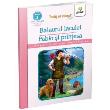 Invat sa citesc fluent! Balaurul lacului • Pablo si printesa (Gama)