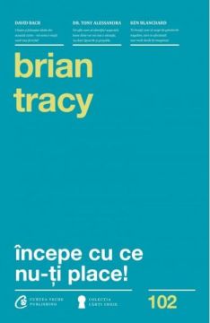 Incepe cu ce nu-ti place ed. III (Curtea Veche)