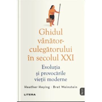 GHIDUL VANATOR-CULEGATORULUI IN SECOLUL XXI. Evolutia si provocarile vietii moderne (Litera)