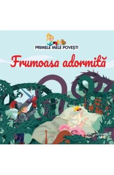 PRIMELE MELE POVESTI. Frumoasa adormita (Litera)