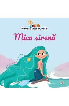 PRIMELE MELE POVESTI. Mica sirena (Litera)
