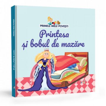 PRIMELE MELE POVESTI. Printesa si bobul de mazare (Litera)
