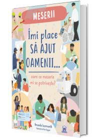 Imi place sa ajut oamenii. Oare ce meserie mi se potriveste? (DPH)