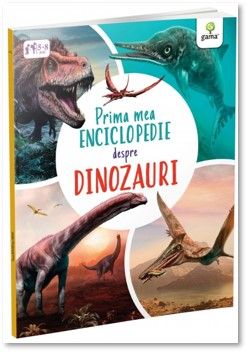 Prima mea enciclopedie despre dinozauri (Gama)