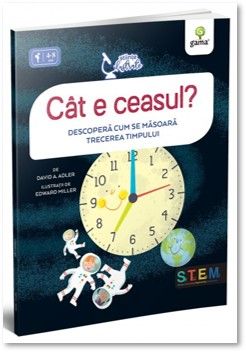 STIINTE ILUSTRATE. Cat e ceasul? Descopera cum se masoara trecerea timpului (Gama)