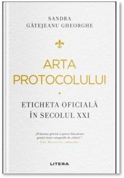 Arta protocolului. Eticheta oficiala in secolul XXI (Litera)