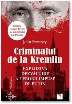 Criminalul de la Kremlin. Exploziva dezvaluire a terorii impuse de Putin (Niculescu)