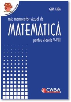 Mic memorator de matematica pentru clasele V-VIII (A5, coperta plastifiata, spira metalica) (Caba)