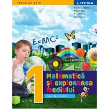Matematica si explorarea mediului. Caiet de activitati. Clasa I (Litera)