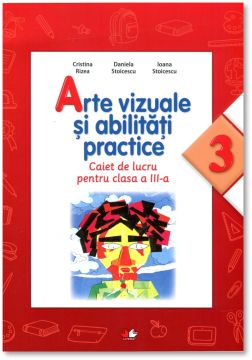 Arte vizuale si abilitati practice. Caiet de lucru pentru clasa a III-a (Litera)