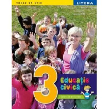 Educatie civica. Caiet de activitati. Clasa a III-a (Litera)