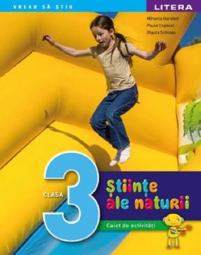 Stiinte ale naturii. Caiet de activitati. Clasa a III-a (Litera)