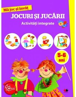 MA JOC SI INVAT.Jocuri si jucarii. Activitati integrate. 5-6 ani (Litera)