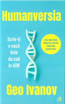 Humanversia. Scrie-ti o noua linie de cod in ADN (Curtea Veche)