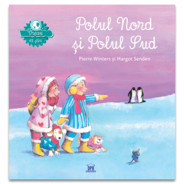 Vreau sa stiu: Polul Nord si Polul Sud (DPH)