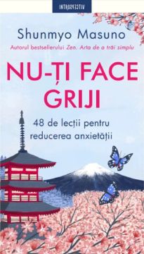 NU-TI FACE GRIJI. 48 de lectii pentru reducerea anxietatii (Litera)