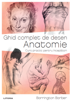 Ghid complet de desen. Anatomie (Litera)