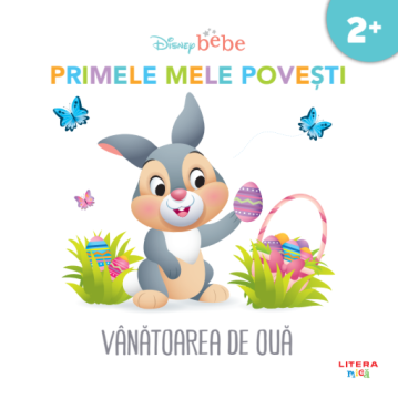 DISNEY BEBE. VANATOAREA DE OUA. Primele mele povesti (Litera)