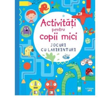 Activitati pentru copii mici. Jocuri cu labirinturi (Litera)