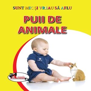 Puii de animale - Sunt mic si vreau sa aflu (Aramis)