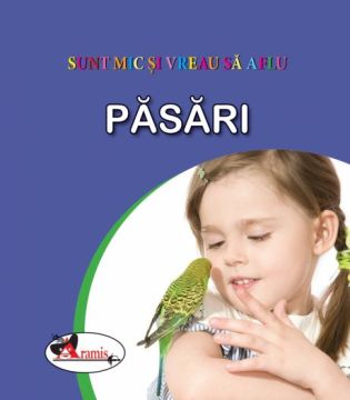 Pasari - Sunt mic si vreau sa aflu (Aramis)