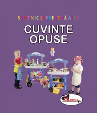 Cuvinte opuse - Sunt mic si vreau sa aflu (Aramis)