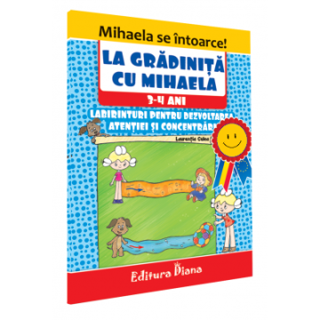 La gradinita cu Mihaela - Labirinturi pentru dezvoltarea atentiei si concentrarii, 3-4 ani (Diana)