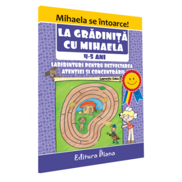 La gradinita cu Mihaela - Labirinturi pentru dezvoltarea atentiei si concentrarii, 4-5 ani (Diana)