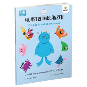 Monstri imblanziti - Activitati bazate pe terapiile ACT, CBT si EMDR (Gama)