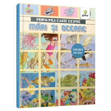 Prima mea carte despre mari si oceane (Gama)