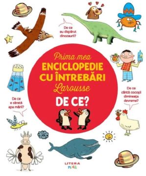 Prima mea enciclopedie cu intrebari Larousse. De ce? (Litera)