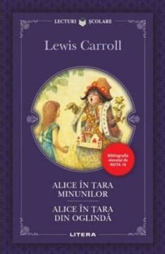 Alice in Tara Minunilor. Alice in Tara din Oglinda (Litera)