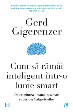 Cum sa ramai inteligent intr-o lume smart (Curtea Veche)