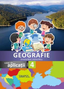 Geografie - caiet de aplicatii pentru clasa a IV-a (Sinapsis)