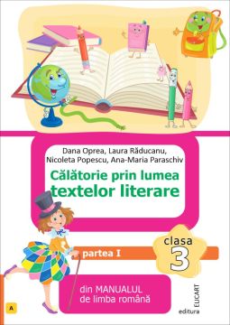 Calatorie prin lumea textelor literare. Clasa a III-a. Partea I - (A) – după manualul ed. ART (Elicart)
