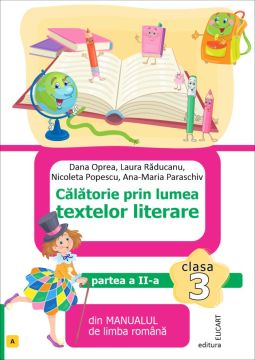 Calatorie prin lumea textelor literare. Clasa a III-a. Partea II - (A) - dupa manualul ed.ART (Elicart)