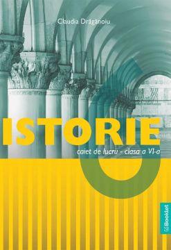Istorie. Caiet de lucru pentru clasa a VI-a (Booklet)