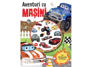 Aventuri cu masini - Activitati si jocuri captivante (Kreativ)