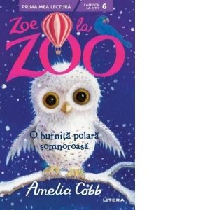 Zoe la Zoo. O bufnita polara somnoroasa (Nivelul 6) (Litera)