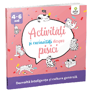 Activitati si curiozitati despre pisici (Gama)